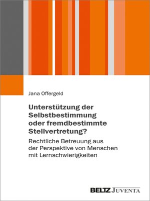 cover image of Unterstützung der Selbstbestimmung oder fremdbestimmende Stellvertretung?